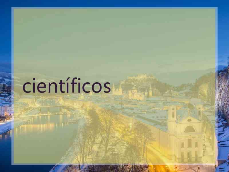 científicos